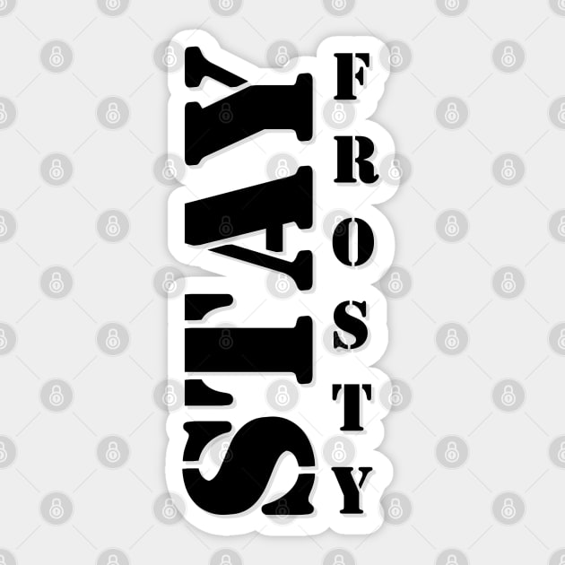 Stay Frosty Sticker by AlienCollectors